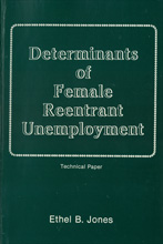 Determinants of Female Reentrant Unemployment Technical Paper (Technical paper / W.E. Upjohn Institute for Employment Research) Ethel B. Jones