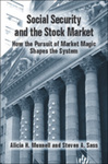 Social Security and the Stock Market: How the Pursuit of Market Magic Shapes the System