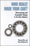 Who Really Made Your Car?: Restructuring and Geographic Change in the Auto Industry by Thomas H. Klier and James M. Rubenstein