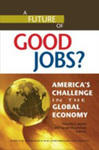 A Future of Good Jobs?: America's Challenge in the Global Economy by Timothy J. Bartik , Editor and Susan N. Houseman , Editor