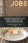 Income Volatility and Food Assistance in the United States by Dean Jolliffe Editor and James P. Ziliak Editor