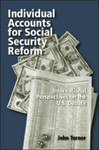 Individual Accounts for Social Security Reform: International Perspectives on the U.S. Debate by John A. Turner