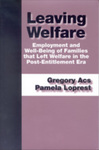 Leaving Welfare: Employment and Well-Being of Families that Left Welfare in the Post-Entitlement Era by Gregory Acs and Pamela Loprest