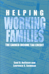 Helping Working Families: The Earned Income Tax Credit by Saul D. Hoffman and Laurence S. Seidman