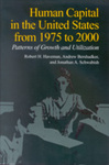 Human Capital in the United States from 1975 to 2000: Patterns of Growth and Utilization by Robert H. Haveman, Andrew Bershadker, and Jonathan A. Schwabish