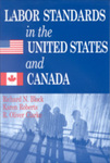 Labor Standards in the United States and Canada by Richard N. Block, Ronald O. Clarke, and Karen Roberts