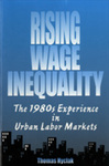 Rising Wage Inequality: The 1980s Experience in Urban Labor Markets by Thomas Hyclak