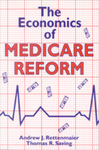 The Economics of Medicare Reform by Andrew J. Rettenmaier and Thomas Robert Saving