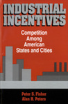 Industrial Incentives: Competition Among American States and Cities by Peter S. Fisher and Alan H. Peters