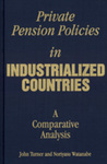 Private Pension Policies in Industrialized Countries: A Comparative Analysis by John A. Turner and Noriyasu Watanabe