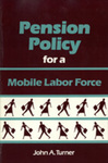 Pension Policy for a Mobile Labor Force by John A. Turner, Tabitha A. Doescher, and Phyllis A. Fernandez