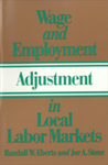 Wage and Employment Adjustment in Local Labor Markets by Randall W. Eberts and Joe Allan Stone