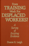 Does Training Work for Displaced Workers?: A Survey of Existing Evidence by Duane E. Leigh