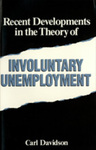 Recent Developments in the Theory of Involuntary Unemployment by Carl Davidson