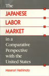 The Japanese Labor Market in a Comparative Perspective with the United States: A Transaction-Cost Interpretation by Masanori Hashimoto