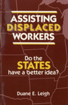 Assisting Displaced Workers: Do the States Have a Better Idea? by Duane E. Leigh