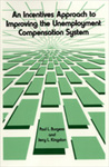 An Incentives Approach to Improving the Unemployment Compensation System by Paul L. Burgess and Jerry L. Kingston