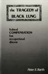 The Tragedy of Black Lung: Federal Compensation for Occupational Disease by Peter S. Barth