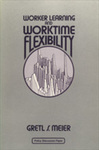 Worker Learning and Worktime Flexibility: A Policy Discussion Paper by Gretl S. Meier