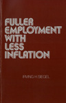 Fuller Employment with Less Inflation by Irving Herbert Siegel