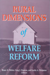 Rural Dimensions of Welfare Reform by Bruce A. Weber Editor, Greg J. Duncan Editor, and Leslie A. Whitener Editor