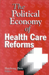 The Political Economy of Health Care Reforms by Huizhong Zhou Editor