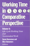 Working Time in Comparative Perspective: Volume II - Life-Cycle Working Time and Nonstandard Work by Susan N. Houseman Editor and Alice Nakamura Editor