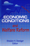 Economic Conditions and Welfare Reform by Sheldon Danziger Editor