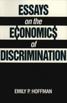 Essays on the Economics of Discrimination by Emily P. Hoffman Editor