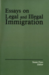 Essays on Legal and Illegal Immigration by Susan Pozo Editor