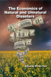 The Economics of Natural and Unnatural Disasters