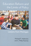 Education Reform and the Limits of Policy: Lessons from Michigan by Michael F. Addonizio and C. Philip Kearney