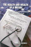 The Health and Wealth of a Nation: Employer-Based Health Insurance and the Affordable Care Act by Nan L. Maxwell