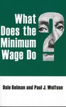 What Does the Minimum Wage Do? by Dale Belman and Paul J. Wolfson