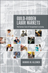 Guild-Ridden Labor Markets: The Curious Case of Occupational Licensing by Morris M. Kleiner