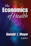 The Economics of Health by Donald J. Meyer Editor