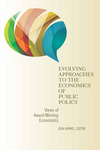 Evolving Approaches to the Economics of Public Policy: Views of Award-Winning Economists by Jean Kimmel Editor