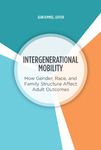 Intergenerational Mobility: How Gender, Race, and Family Structure Affect Adult Outcomes