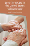 Long-Term Care in the United States: History, Financing, and Directions for Reform by George A. (Sandy) Mackenzie