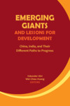Emerging Giants and Lessons for Development: China, India, and Their Different Paths to Progress by Eskander Alvi Editor and Wei-Chiao Huang Editor